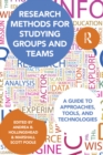 Research Methods for Studying Groups and Teams : A Guide to Approaches, Tools, and Technologies - eBook