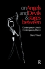On Angels and Devils and Stages Between : Contemporary Lives in Contemporary Dance - eBook