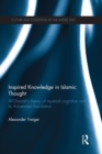 Inspired Knowledge in Islamic Thought : Al-Ghazali's Theory of Mystical Cognition and Its Avicennian Foundation - eBook