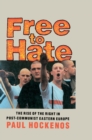 Free to Hate : The Rise of the Right in Post-Communist Eastern Europe - eBook