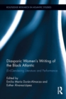 Diasporic Women's Writing of the Black Atlantic : (En)Gendering Literature and Performance - eBook