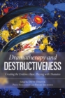 Dramatherapy and Destructiveness : Creating the Evidence Base, Playing with Thanatos - eBook