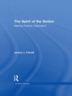 The Spirit of the Sixties : The Making of Postwar Radicalism - eBook