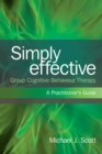 Simply Effective Group Cognitive Behaviour Therapy : A Practitioner's Guide - eBook
