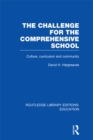 The Challenge For the Comprehensive School : Culture, Curriculum and Community - eBook