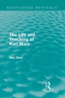 The Life and Teaching of Karl Marx (Routledge Revivals) - eBook