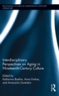 Interdisciplinary Perspectives on Aging in Nineteenth-Century Culture - eBook