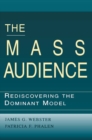 The Mass Audience : Rediscovering the Dominant Model - eBook