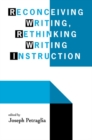 Reconceiving Writing, Rethinking Writing Instruction - eBook
