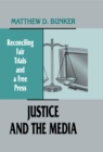 Justice and the Media : Reconciling Fair Trials and A Free Press - eBook