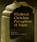 Medieval Christian Perceptions of Islam : A Book of Essays - eBook