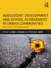 Adolescent Development and School Achievement in Urban Communities : Resilience in the Neighborhood - eBook