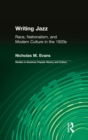 Writing Jazz : Race, Nationalism, and Modern Culture in the 1920s - eBook