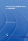 Newly Composed Folk Music of Yugoslavia - eBook