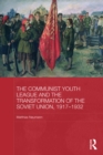 The Communist Youth League and the Transformation of the Soviet Union, 1917-1932 - eBook