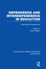 Dependence and Interdependence in Education : International Perspectives - eBook