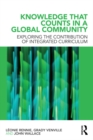 Knowledge that Counts in a Global Community : Exploring the Contribution of Integrated Curriculum - eBook