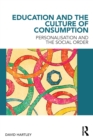 Education and the Culture of Consumption : Personalisation and the Social Order - eBook