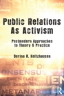 Public Relations As Activism : Postmodern Approaches to Theory & Practice - eBook