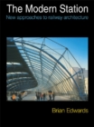 The Modern Station : New Approaches to Railway Architecture - eBook