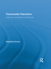 Transmedia Television : Audiences, New Media, and Daily Life - eBook