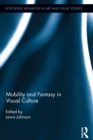 Mobility and Fantasy in Visual Culture - eBook