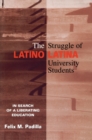The Struggle of Latino/Latina University Students : In Search of a Liberating Education - eBook