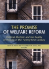 The Promise of Welfare Reform : Political Rhetoric and the Reality of Poverty in the Twenty-First Century - eBook