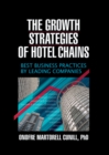 The Growth Strategies of Hotel Chains : Best Business Practices by Leading Companies - eBook