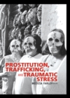 Prostitution, Trafficking, and Traumatic Stress - eBook
