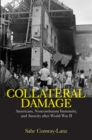 Collateral Damage : Americans, Noncombatant Immunity, and Atrocity after World War II - eBook