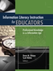 Information Literacy Instruction for Educators : Professional Knowledge for an Information Age - eBook