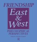 Friendship East and West : Philosophical Perspectives - eBook