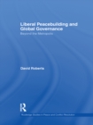 Liberal Peacebuilding and Global Governance : Beyond the Metropolis - eBook
