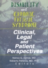 Disability and Chronic Fatigue Syndrome : Clinical, Legal, and Patient Perspectives - eBook