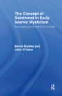 The Concept of Sainthood in Early Islamic Mysticism : Two Works by Al-Hakim al-Tirmidhi - An Annotated Translation with Introduction - eBook