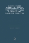 Contestable Markets Theory, Competition, and the United States Commercial Banking Industry - eBook