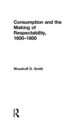 Consumption and the Making of Respectability, 1600-1800 - eBook