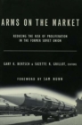 Arms on the Market : Reducing the Risk of Proliferation in the Former Soviet Union - eBook