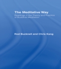 The Meditative Way : Readings in the Theory and Practice of Buddhist Meditation - eBook