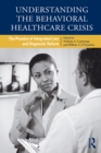 Understanding the Behavioral Healthcare Crisis : The Promise of Integrated Care and Diagnostic Reform - eBook