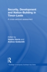Security, Development and Nation-Building in Timor-Leste : A Cross-sectoral Assessment - eBook