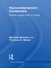 Humanitarianism Contested : Where Angels Fear to Tread - eBook