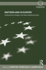 Switzerland in Europe : Continuity and Change in the Swiss Political Economy - eBook