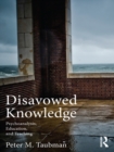 Disavowed Knowledge : Psychoanalysis, Education, and Teaching - eBook