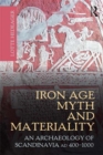 Iron Age Myth and Materiality : An Archaeology of Scandinavia AD 400-1000 - eBook