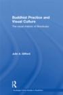 Buddhist Practice and Visual Culture : The Visual Rhetoric of Borobudur - eBook