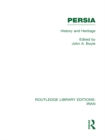 Persia (RLE Iran A) : History and Heritage - eBook