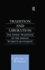 Tradition and Liberation : The Hindu Tradition in the Indian Women's Movement - eBook