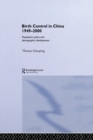Birth Control in China 1949-2000 : Population Policy and Demographic Development - eBook